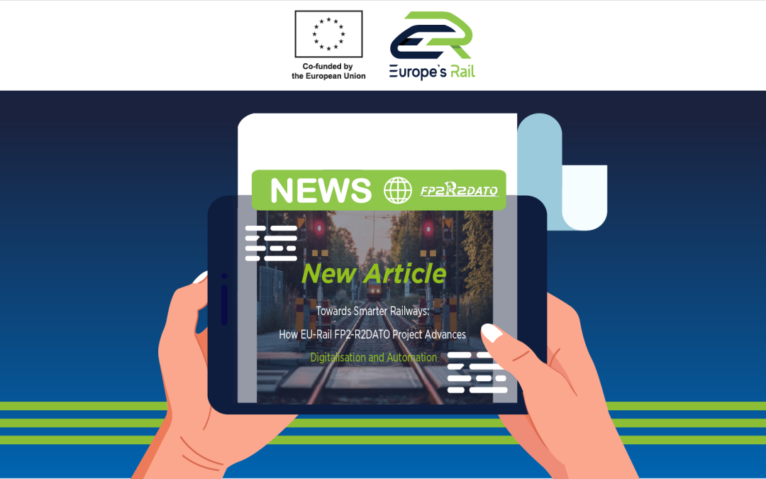 Towards Smarter Railways: How EU-Rail FP2-R2DATO Project Advances Digitalisation and Automation